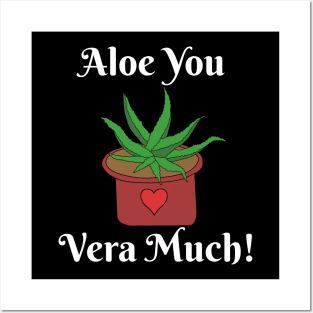 Aloe You Vera Much Funny Gardening Gift Posters and Art